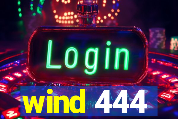 wind 444