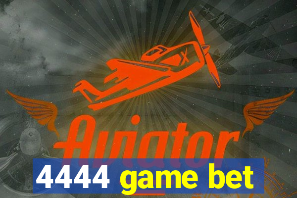 4444 game bet