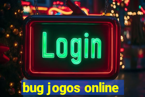 bug jogos online