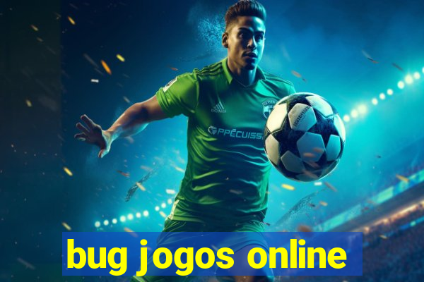 bug jogos online