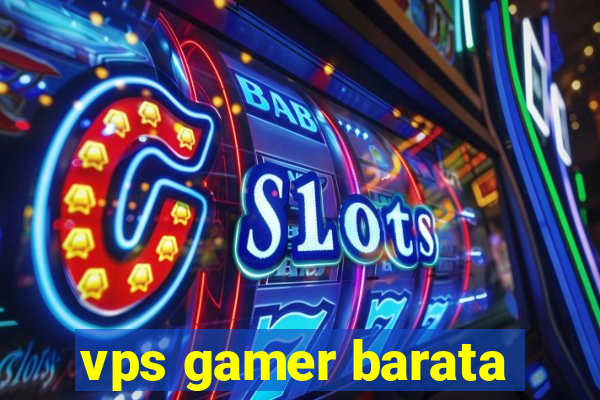 vps gamer barata