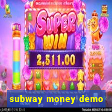 subway money demo