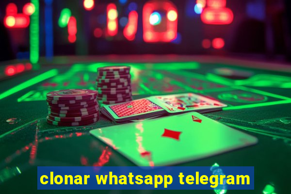 clonar whatsapp telegram