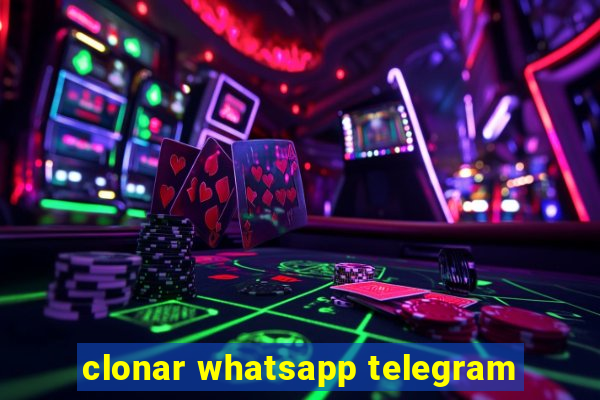 clonar whatsapp telegram