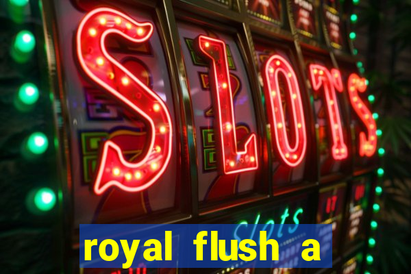 royal flush a maior jogada do poker