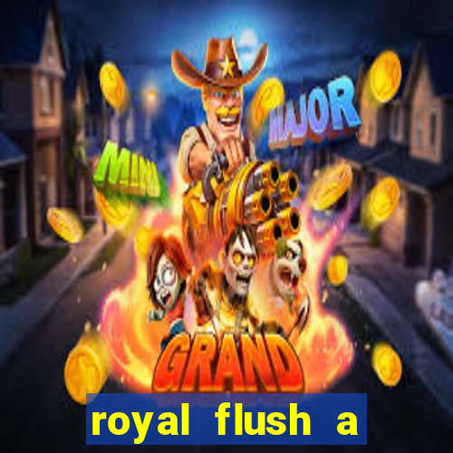 royal flush a maior jogada do poker