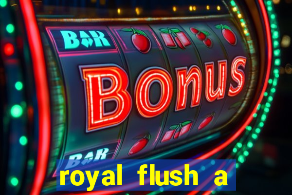 royal flush a maior jogada do poker