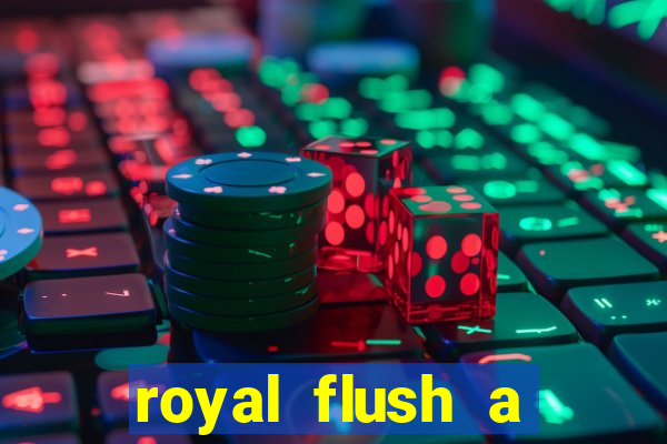 royal flush a maior jogada do poker