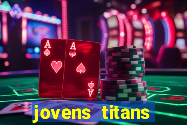 jovens titans cavando fortunas