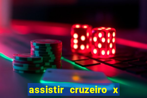 assistir cruzeiro x gremio ao vivo