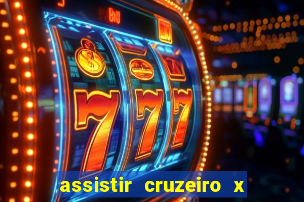 assistir cruzeiro x gremio ao vivo