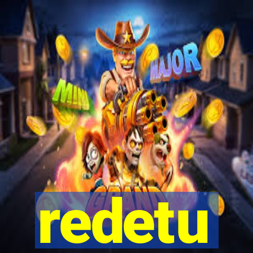 redetu