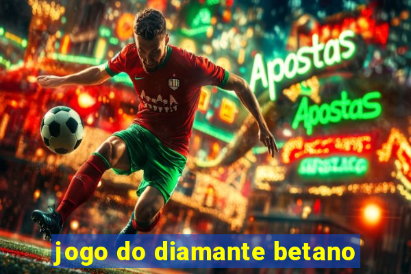 jogo do diamante betano