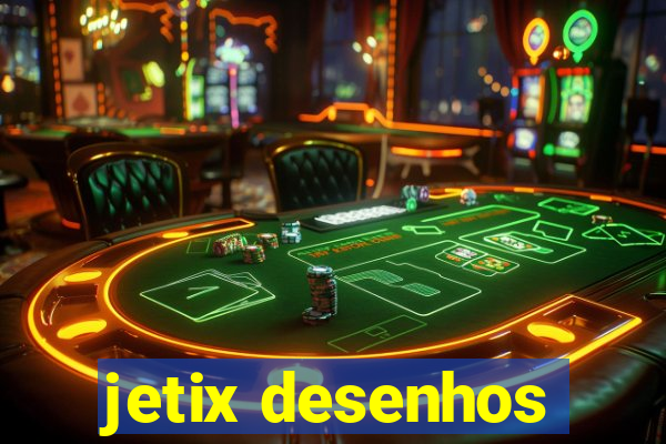 jetix desenhos