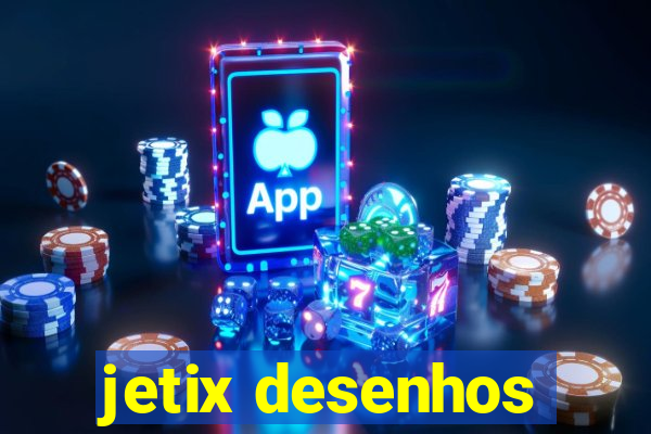 jetix desenhos