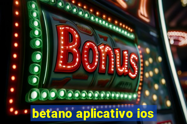 betano aplicativo ios