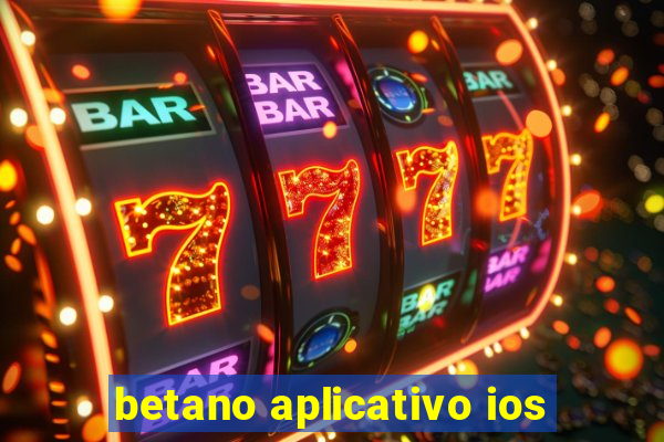 betano aplicativo ios