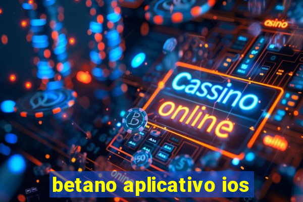 betano aplicativo ios