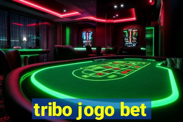 tribo jogo bet