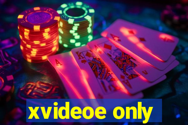 xvideoe only