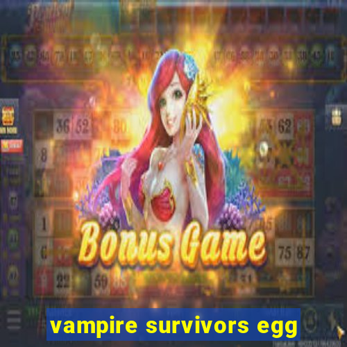 vampire survivors egg