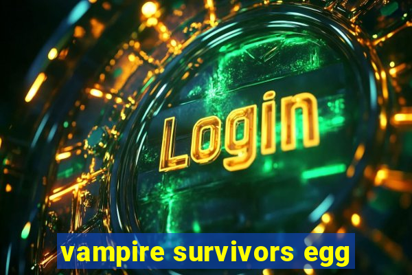 vampire survivors egg