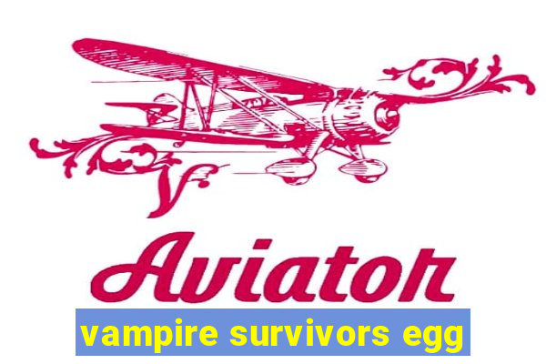 vampire survivors egg