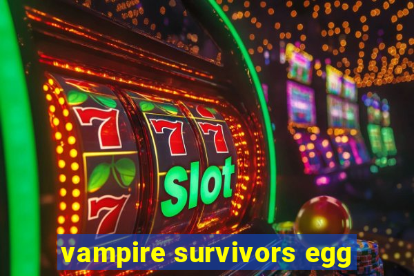 vampire survivors egg