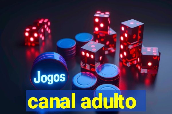 canal adulto