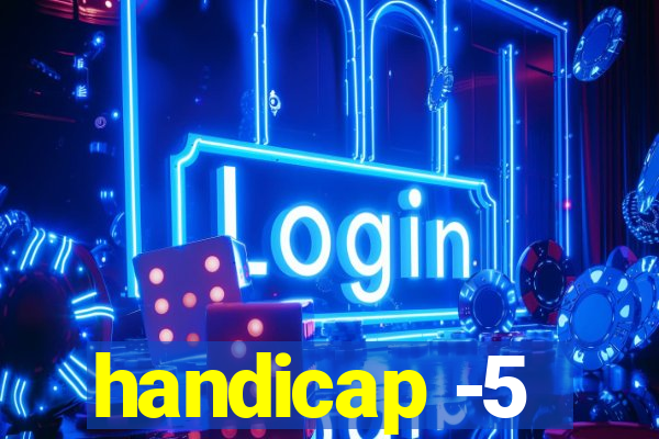 handicap -5