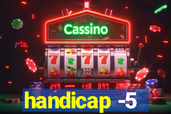 handicap -5