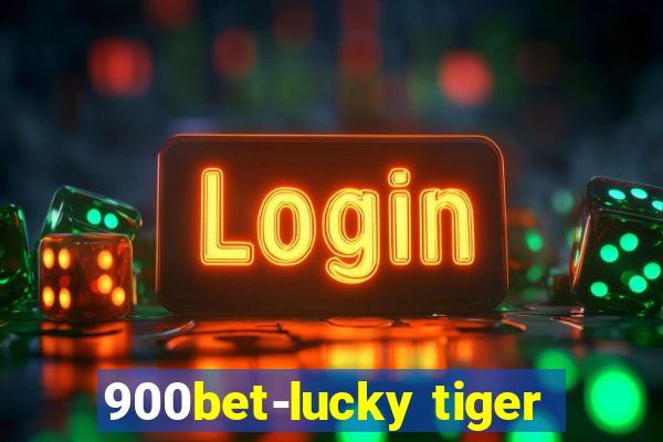 900bet-lucky tiger