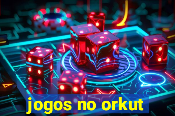 jogos no orkut