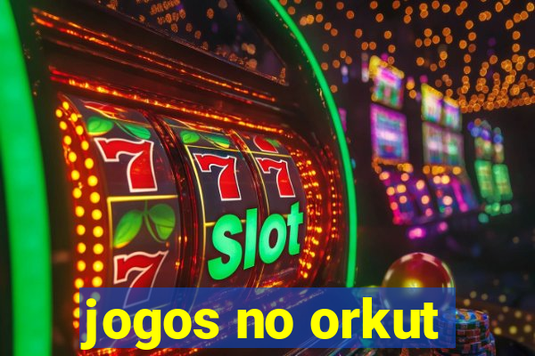 jogos no orkut