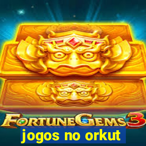 jogos no orkut