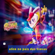 alice no pais das trevas