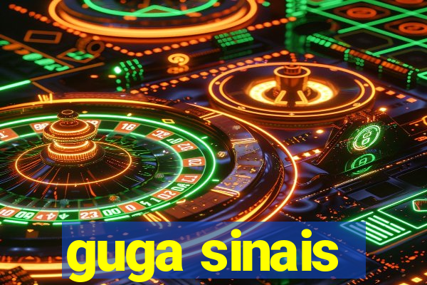 guga sinais