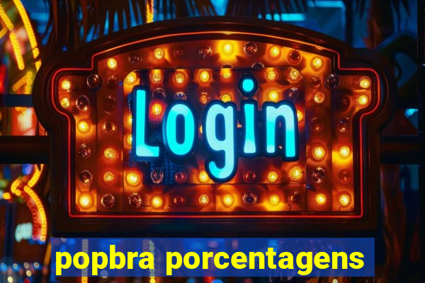 popbra porcentagens