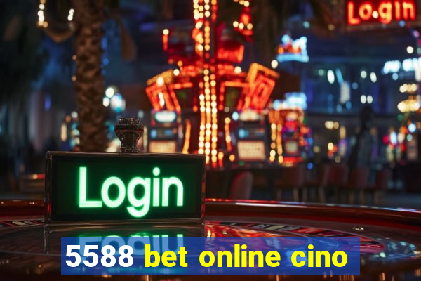 5588 bet online cino