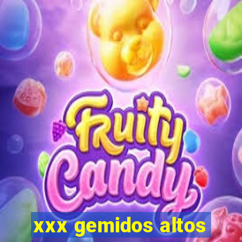 xxx gemidos altos