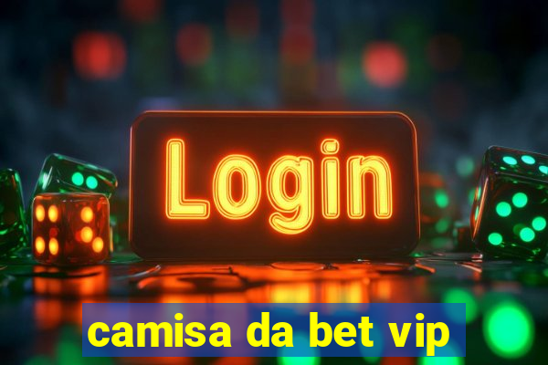 camisa da bet vip