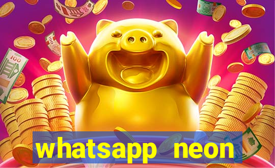 whatsapp neon consiga mais