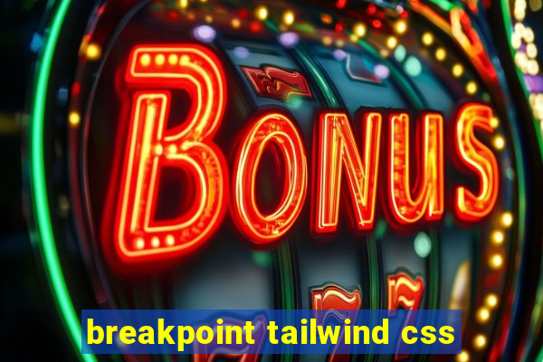 breakpoint tailwind css