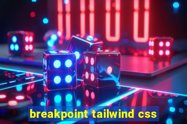 breakpoint tailwind css