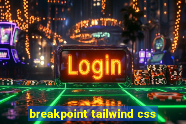 breakpoint tailwind css