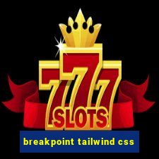 breakpoint tailwind css