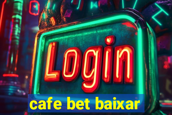 cafe bet baixar