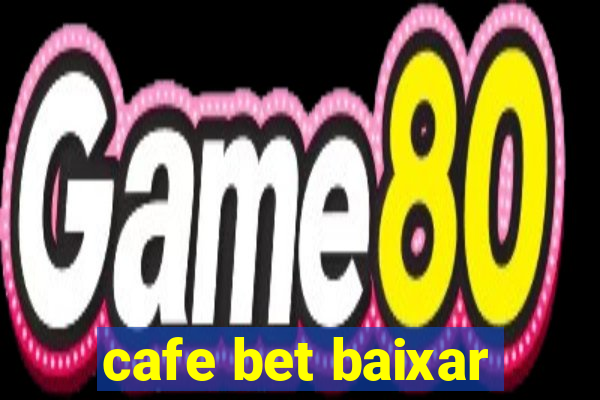 cafe bet baixar