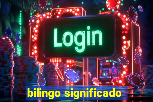 bilingo significado