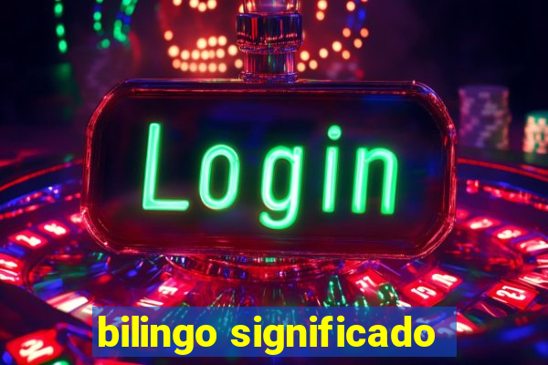 bilingo significado